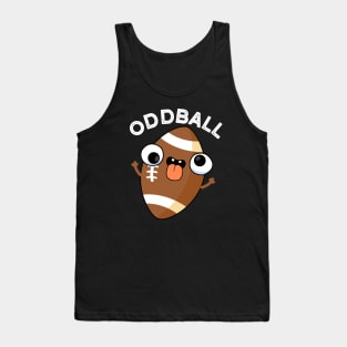 Oddball Funny Football Pun Tank Top